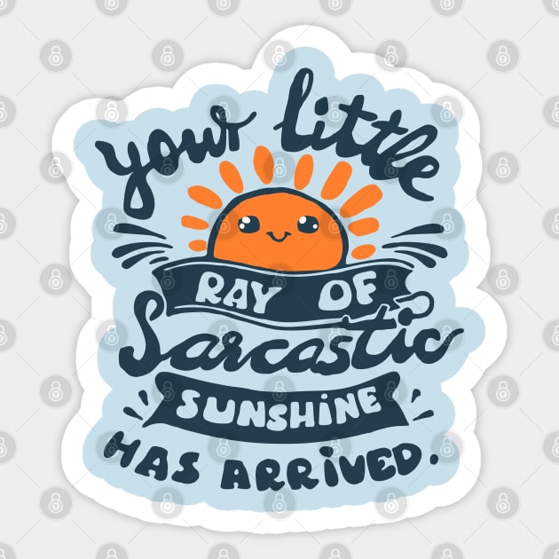 funny slogan your little ray of sarcastic sunshine has arrived Sticker by Roocolonia